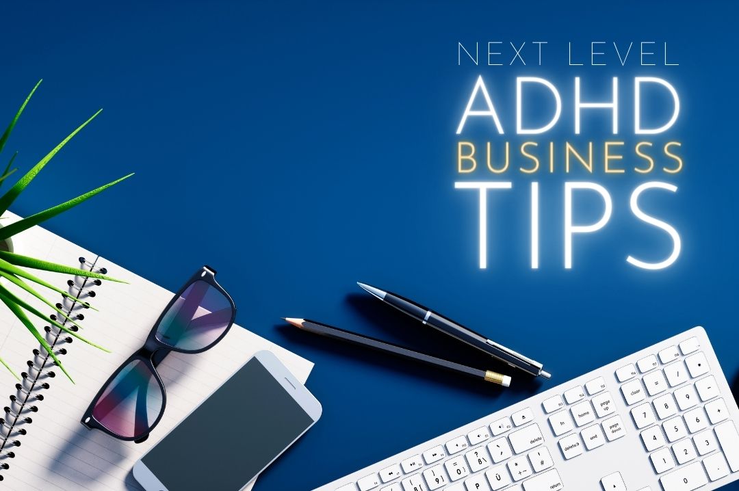 ADHD Business Tips