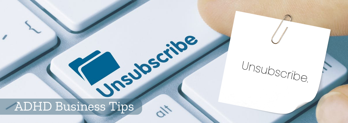 ADHD Business Tips - Unsubscribe